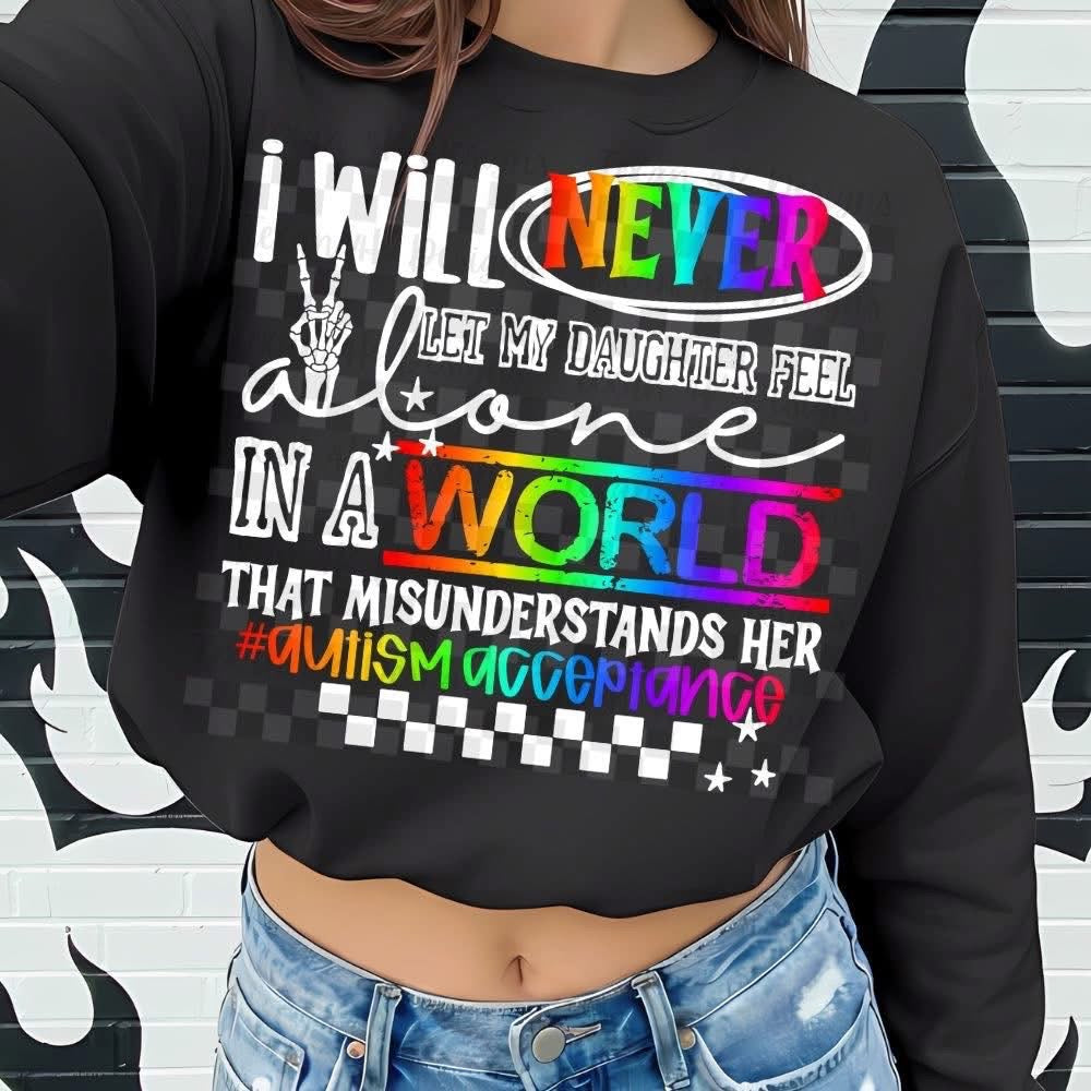 Never Feel Alone/ Autism Acceptance/Daughter