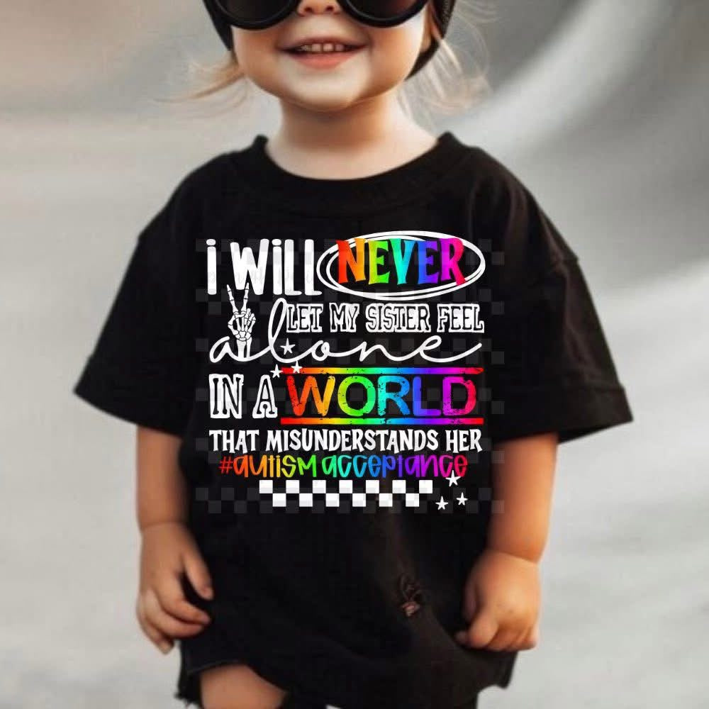Never Feel Alone/Autism Acceptance/ Sister
