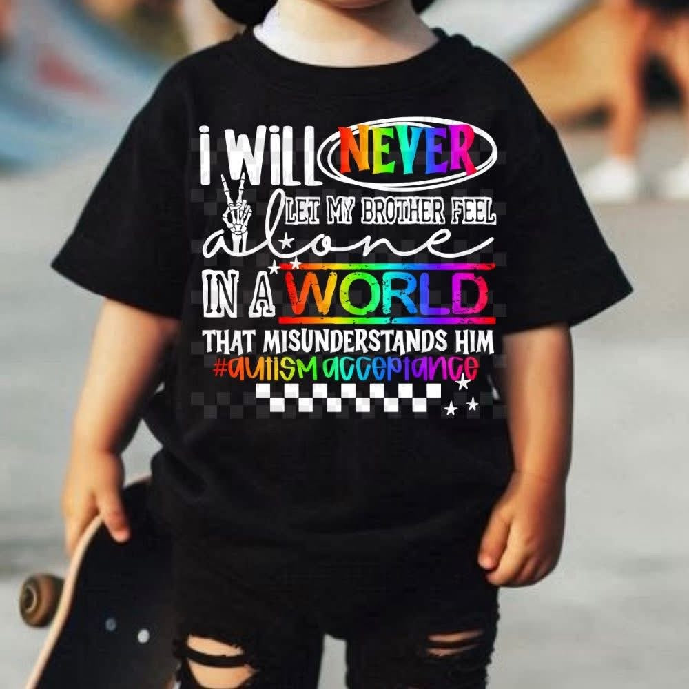 Never Feel Alone/ Autism Acceptance/Brother